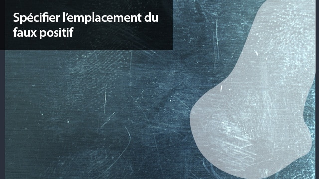 Spécifier l’emplacement du faux positif