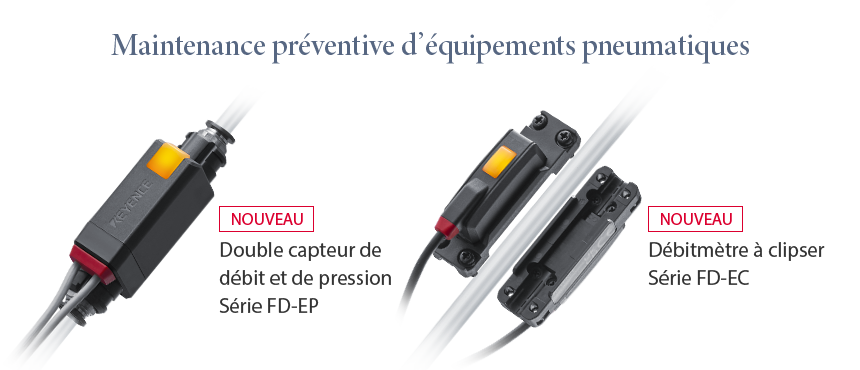 Maintenance préventive d’équipements pneumatiques / NOUVEAU Double capteur de débit et de pression Série FD-EP / NOUVEAU Débitmètre à clipser Série FD-EC