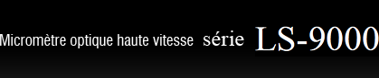 Micromètre optique haute vitesse série LS-9000