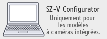SZ-V Configurator Uniquement pour les modèles à caméras intégrées.
